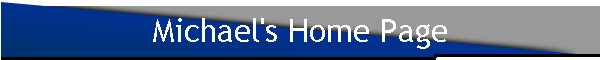 Michael's Home Page