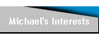 Michael's Interests