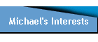 Michael's Interests